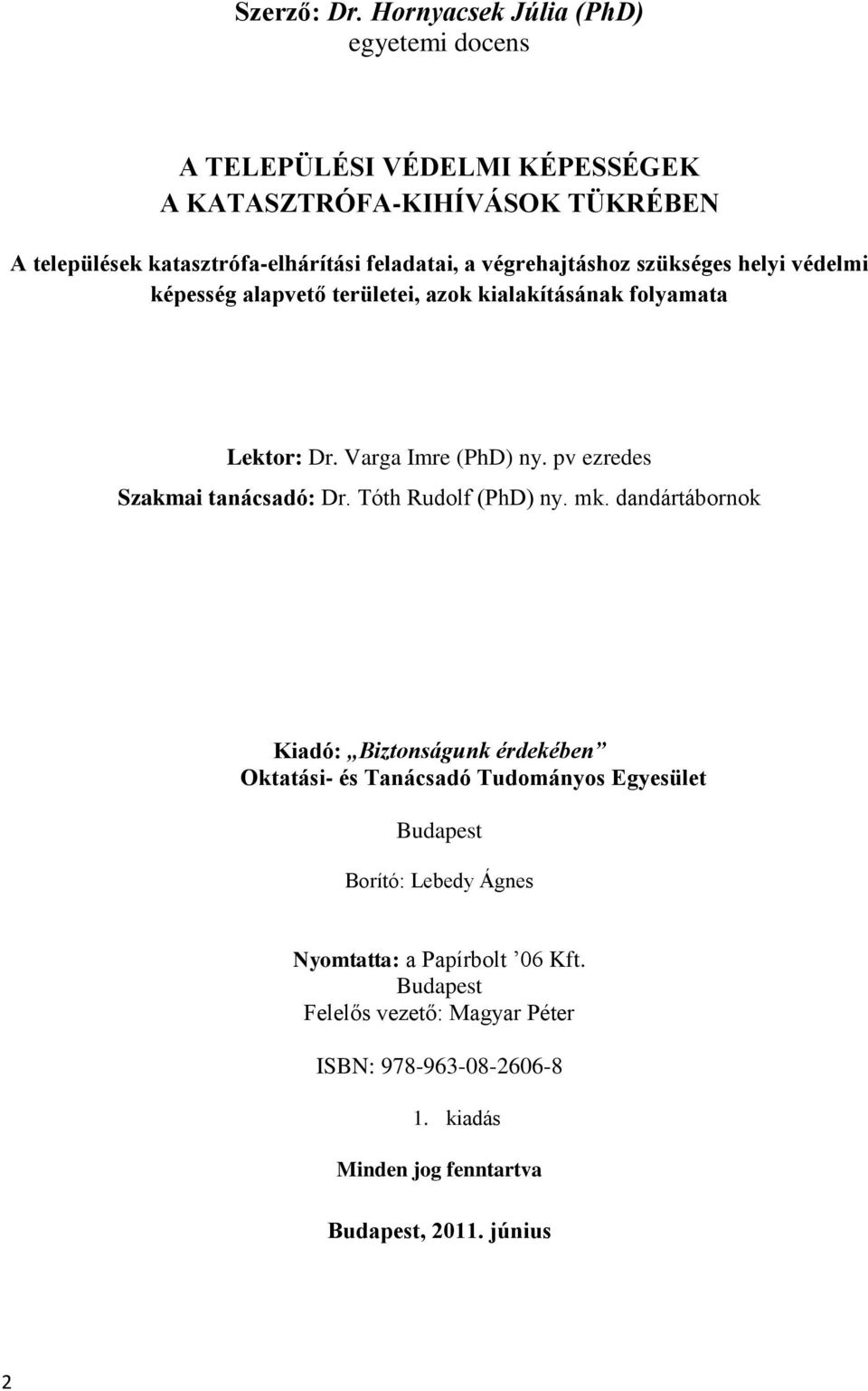 végrehajtáshoz szükséges helyi védelmi képesség alapvető területei, azok kialakításának folyamata Lektor: Dr. Varga Imre (PhD) ny.