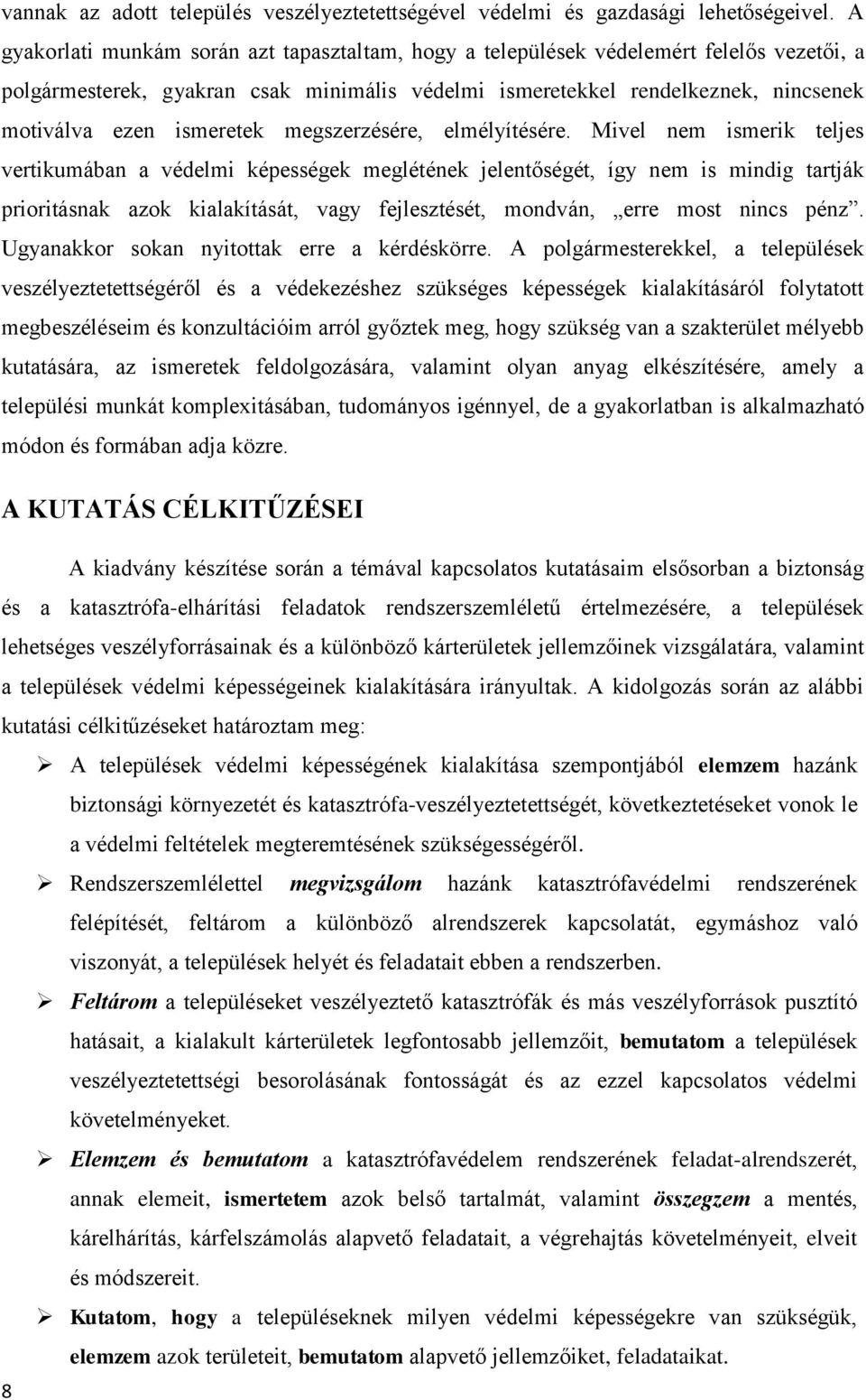 ismeretek megszerzésére, elmélyítésére.