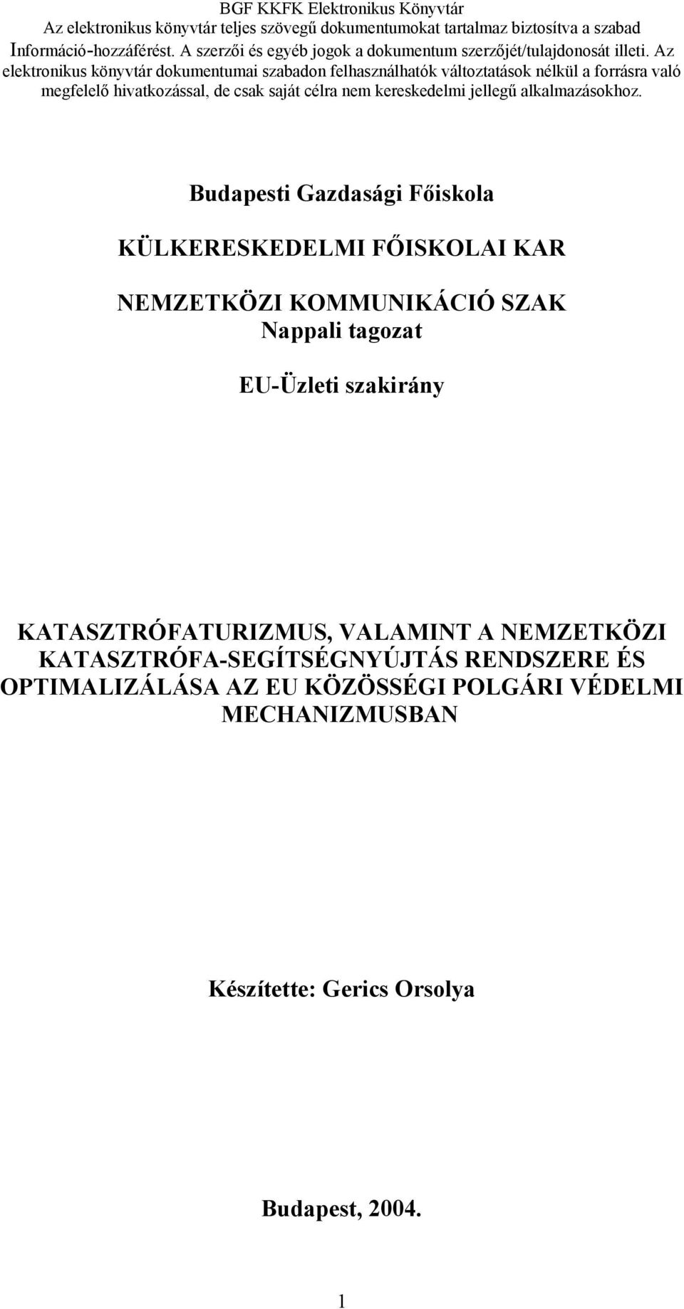 VALAMINT A NEMZETKÖZI KATASZTRÓFA-SEGÍTSÉGNYÚJTÁS RENDSZERE ÉS OPTIMALIZÁLÁSA