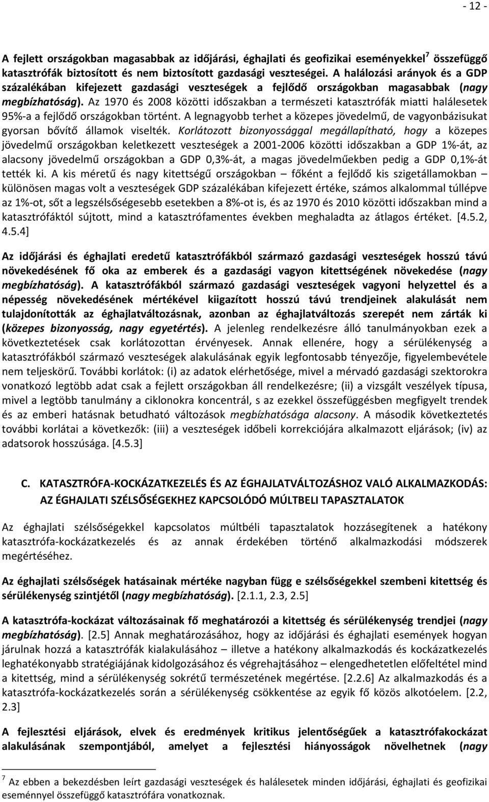 Az 1970 és 2008 közötti időszakban a természeti katasztrófák miatti halálesetek 95%-a a fejlődő országokban történt.