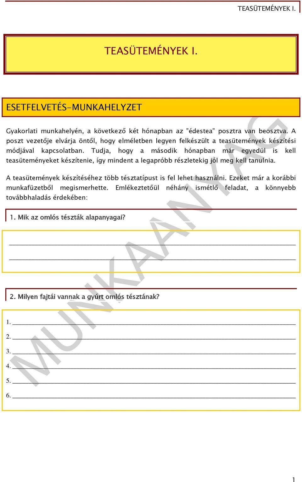 Tudja, hogy a második hónapban már egyedül is kell teasüteményeket készítenie, így mindent a legapróbb részletekig jól meg kell tanulnia.