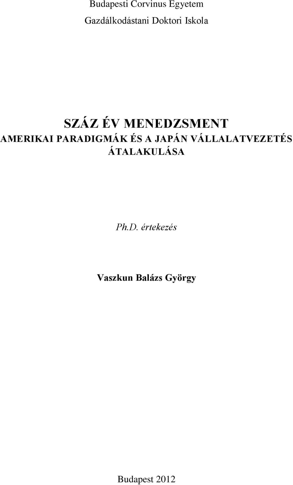 Vaszkun Balázs. Száz év menedzsment. Amerikai paradigmák és a japán  vállalatvezetés átalakulása - PDF Ingyenes letöltés