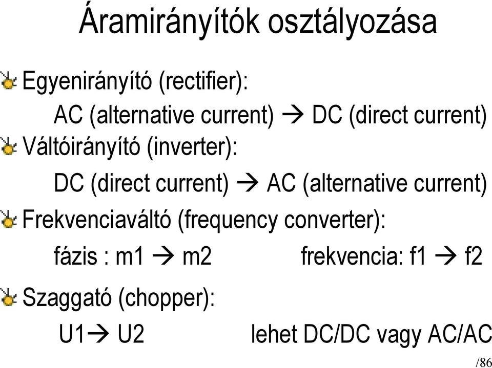 current) AC (alternative current) Frekvenciaváltó (frequency converter):