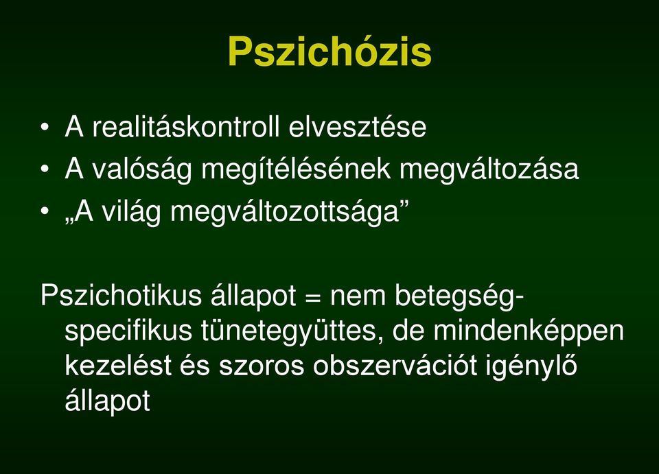 Pszichotikus állapot = nem betegségspecifikus