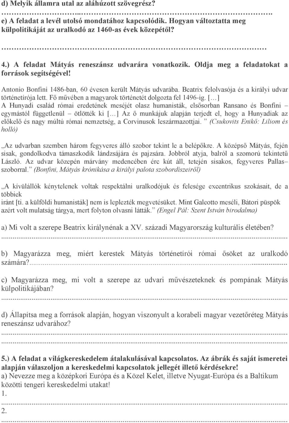 Beatrix felolvasója és a királyi udvar történetírója lett. Fő művében a magyarok történetét dolgozta fel 1496-ig.