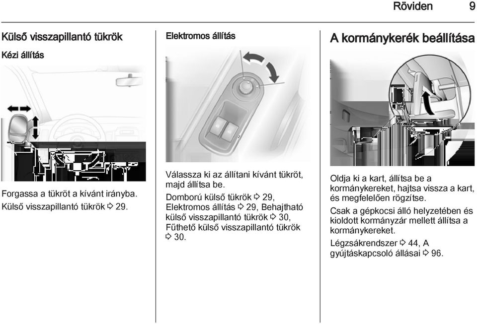 Domború külső tükrök 3 29, Elektromos állítás 3 29, Behajtható külső visszapillantó tükrök 3 30, Fűthető külső visszapillantó tükrök 3 30.