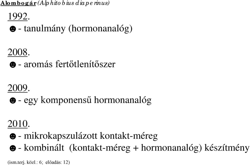 - egy komponensű hormonanalóg 2010.