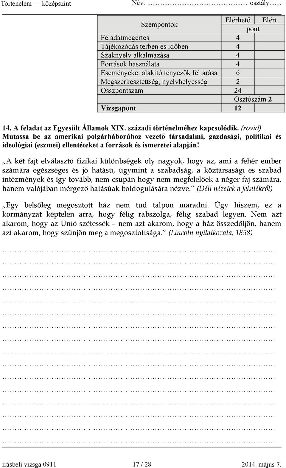(rövid) Mutassa be az amerikai polgárháborúhoz vezető társadalmi, gazdasági, politikai és ideológiai (eszmei) ellentéteket a források és ismeretei alapján!