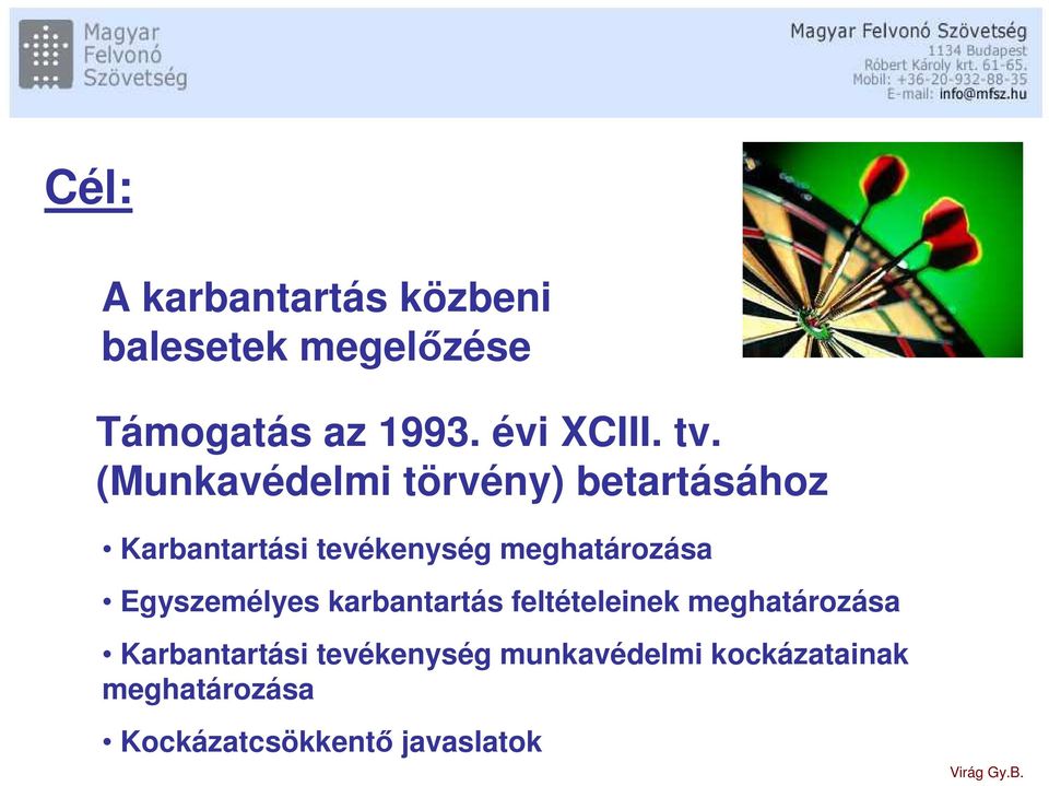 (Munkavédelmi törvény) betartásához Karbantartási tevékenység meghatározása