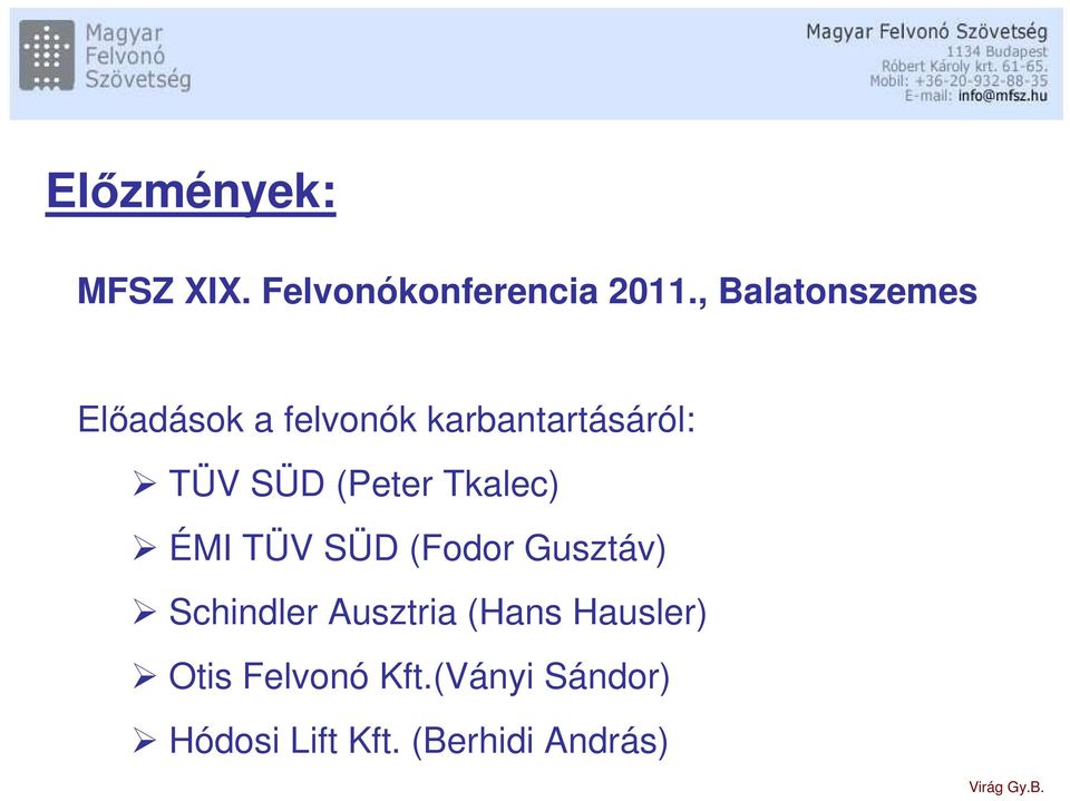 (Peter Tkalec) ÉMI TÜV SÜD (Fodor Gusztáv) Schindler Ausztria