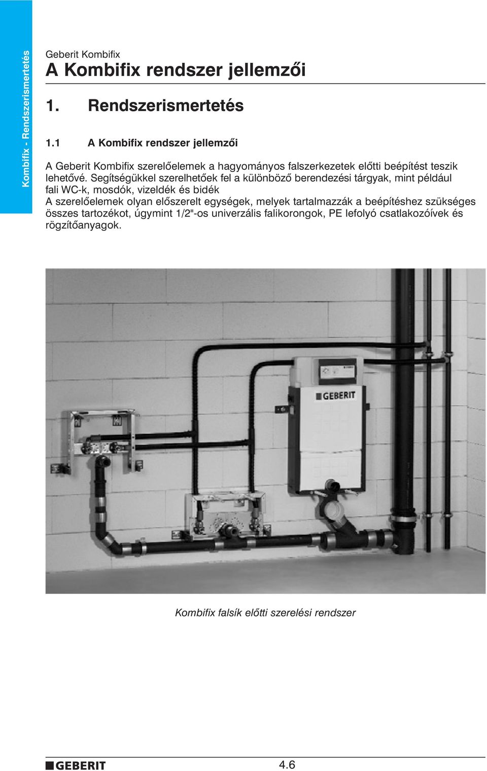 Geberit Kombifix. A Geberit ezen termékéhez 6 év Kibõvített Geberit  Garanciát és 25 év Alkatrészellátási Garanciát nyújt. - PDF Free Download