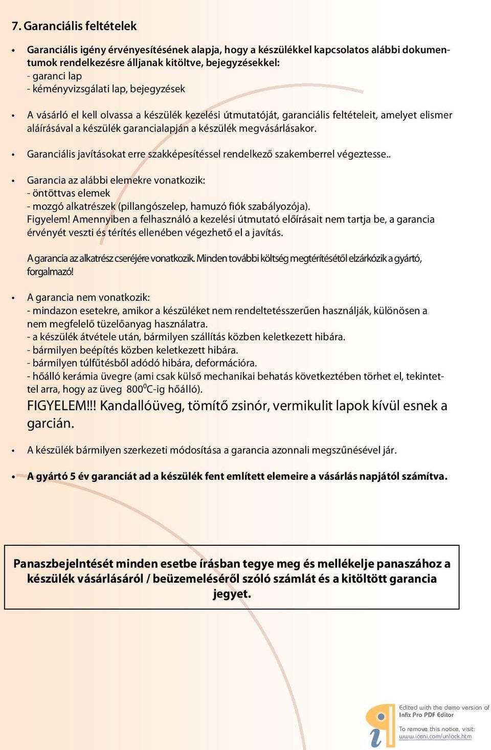 Garanciális javításokat erre szakképesítéssel rendelkező szakemberrel végeztesse.