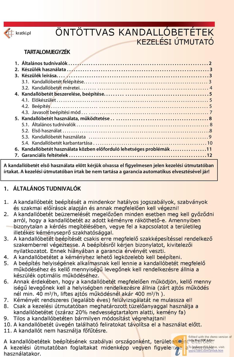 Kandallóbetét méretei............................................................ 4 4. Kandallóbetét beszerelése, beépítése.............................................. 5 4.1. Előkészület....................................................................... 5 4.2.