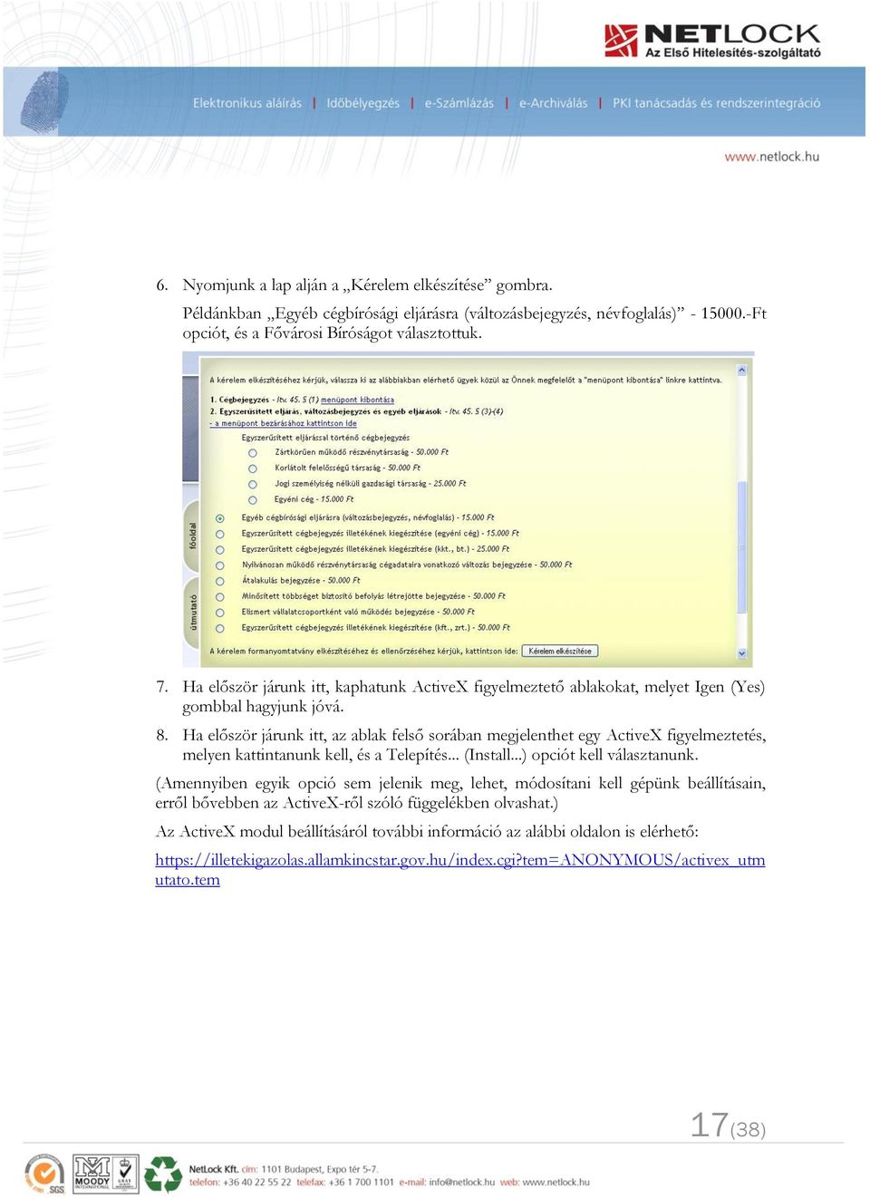 Ha először járunk itt, az ablak felső sorában megjelenthet egy ActiveX figyelmeztetés, melyen kattintanunk kell, és a Telepítés... (Install...) opciót kell választanunk.