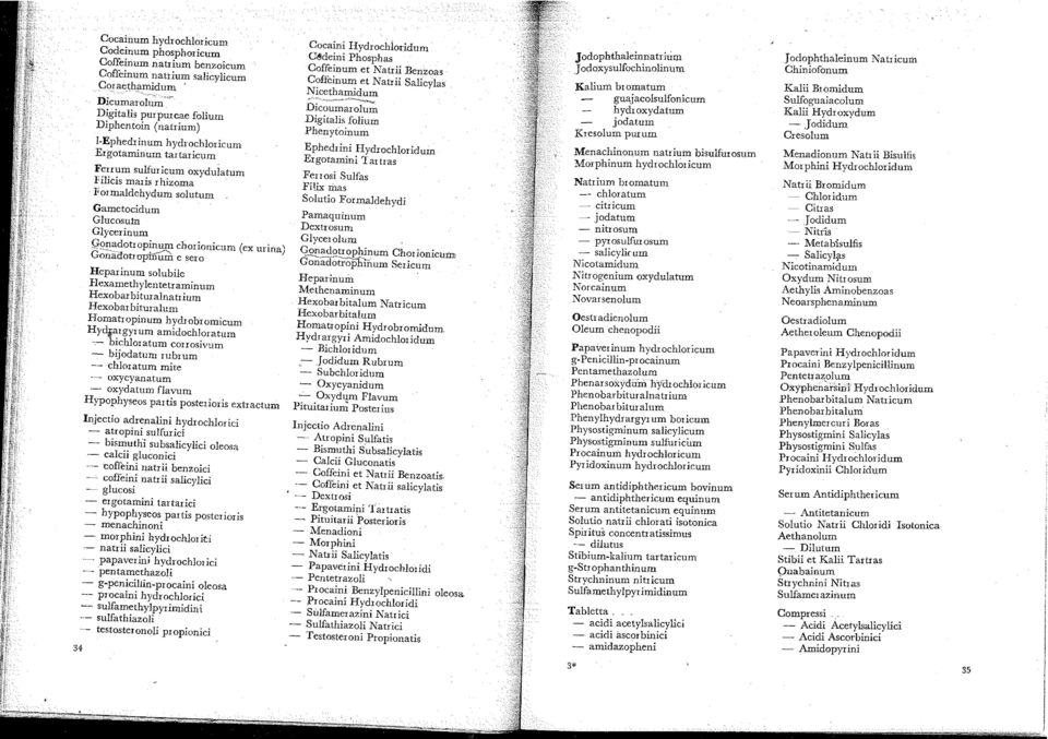 btropnum e sero Heparinum solubile Hexamethylentetraminum Hexobarbituralnatrium Hexobar bituralum liomatropinum hydrobromicum Hydprgyrum amidochloratum bichloratum corrosivum bijodatum rubrurn