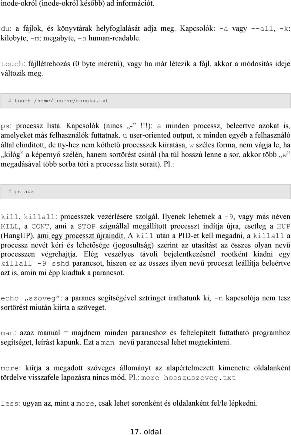 !!): a minden processz, beleértve azokat is, amelyeket más felhasználók futtatnak.