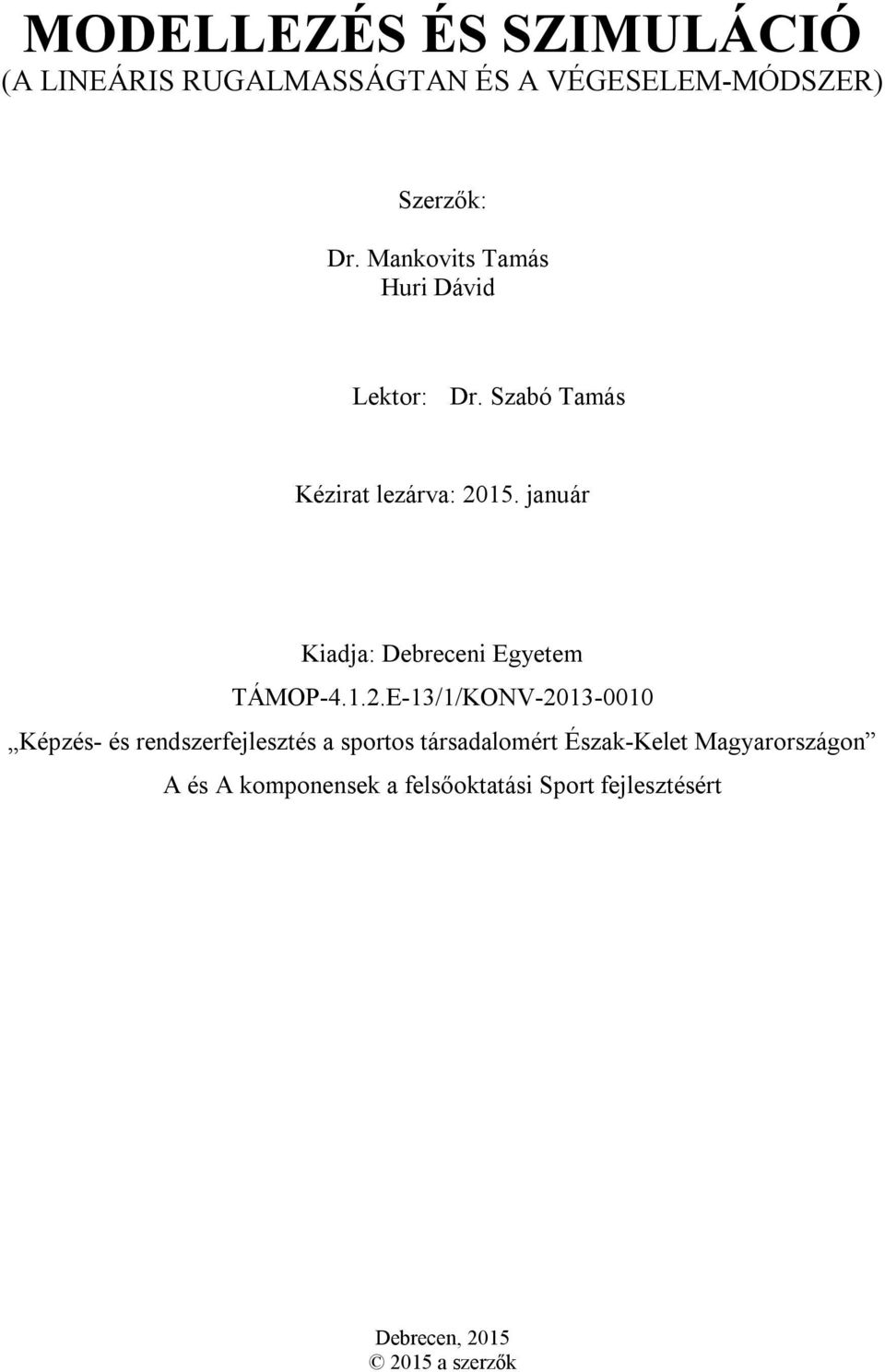 január Kiadja: Debreceni Egyetem TÁMOP-4.1.2.