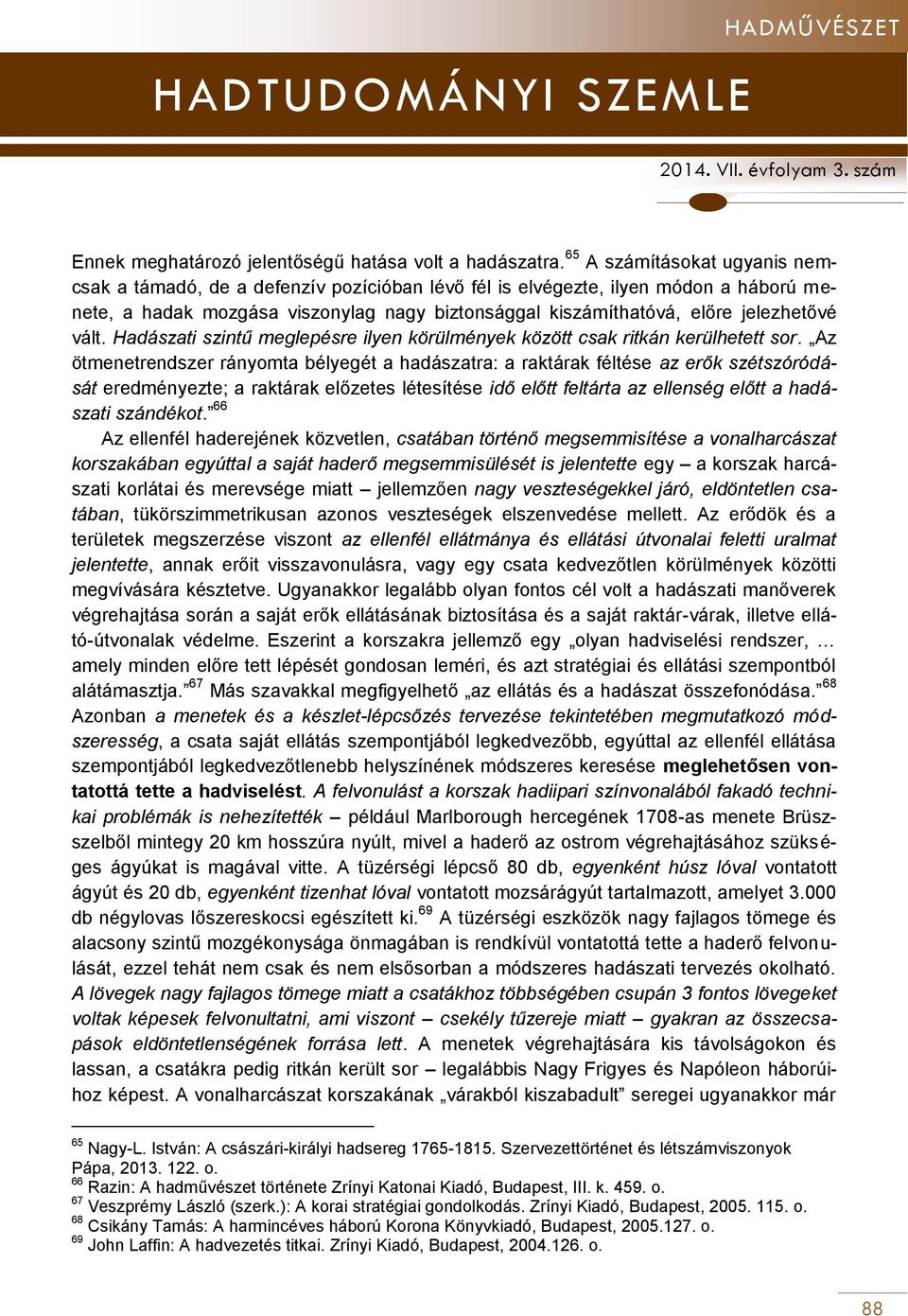 vált. Hadászati szintű meglepésre ilyen körülmények között csak ritkán kerülhetett sor.