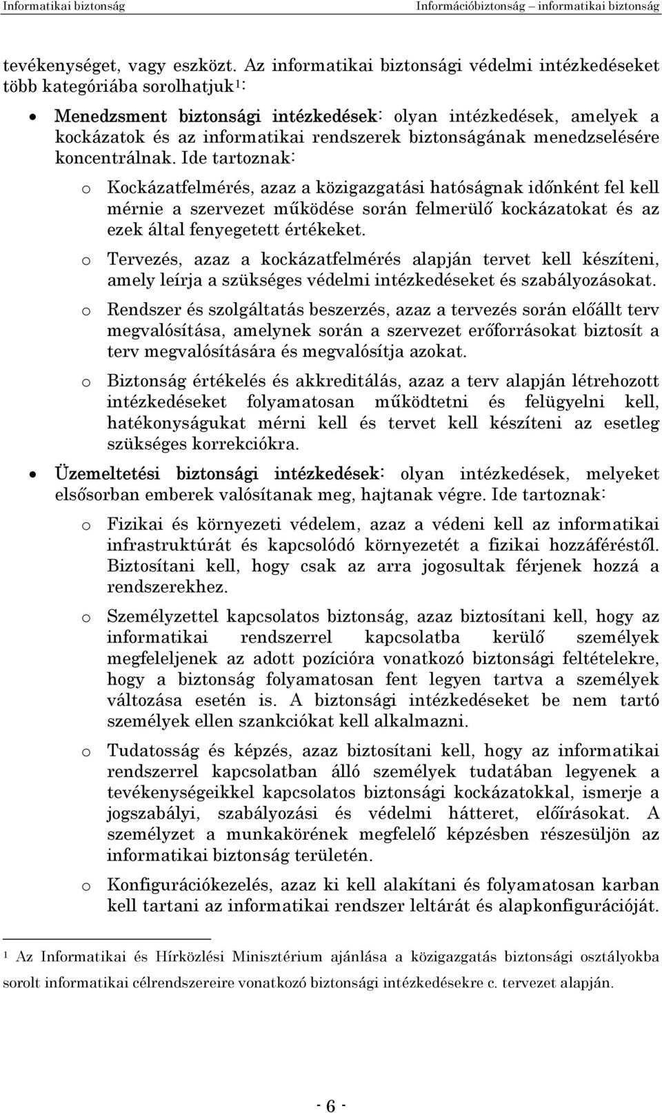 biztonságának menedzselésére koncentrálnak.