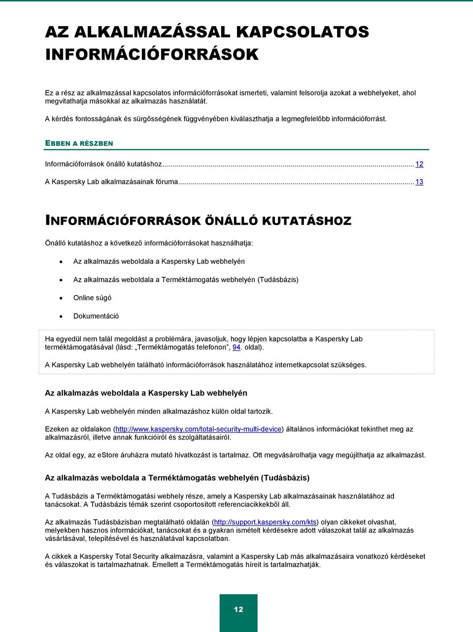 .. 12 A Kaspersky Lab alkalmazásainak fóruma.