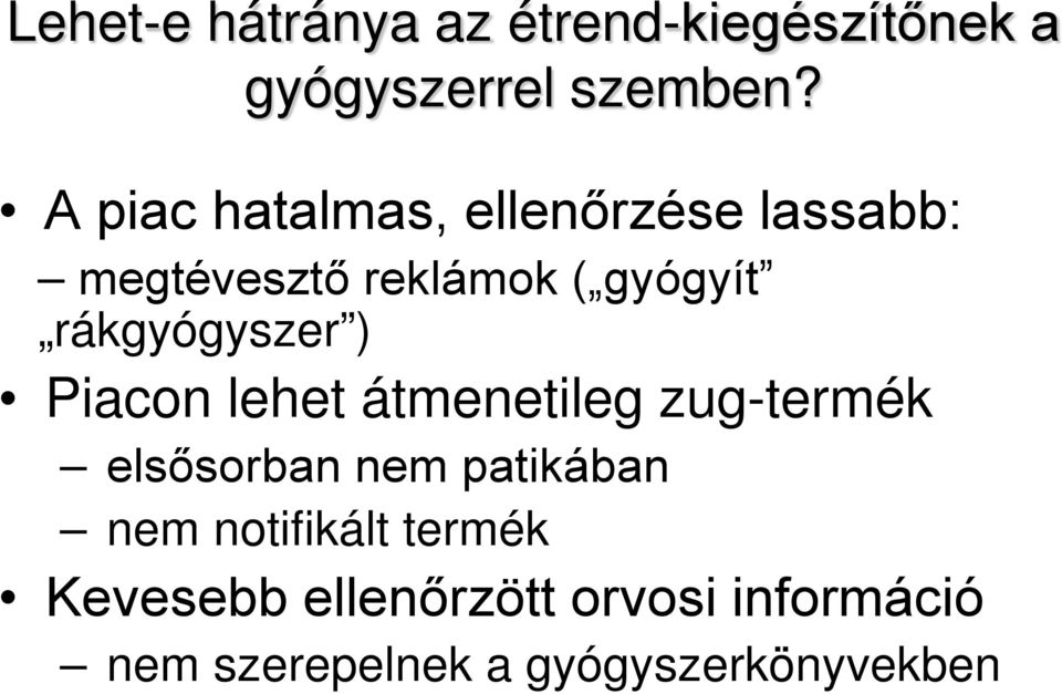 rákgyógyszer ) Piacon lehet átmenetileg zug-termék elsősorban nem patikában