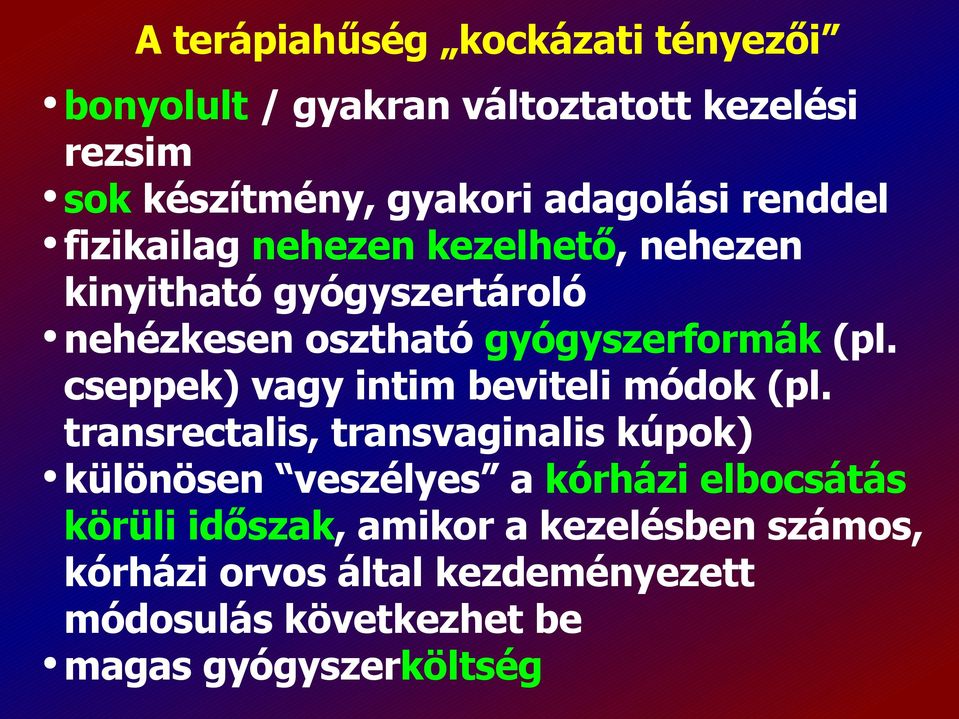 cseppek) vagy intim beviteli módok (pl.