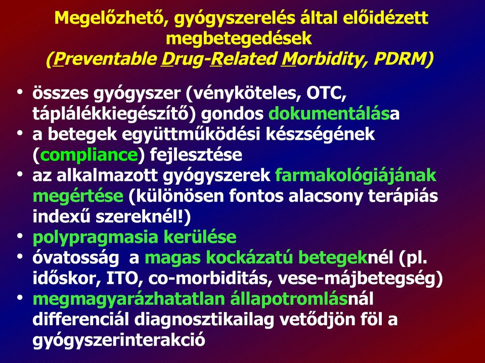 farmakológiájának megértése (különösen fontos alacsony terápiás indexű szereknél!