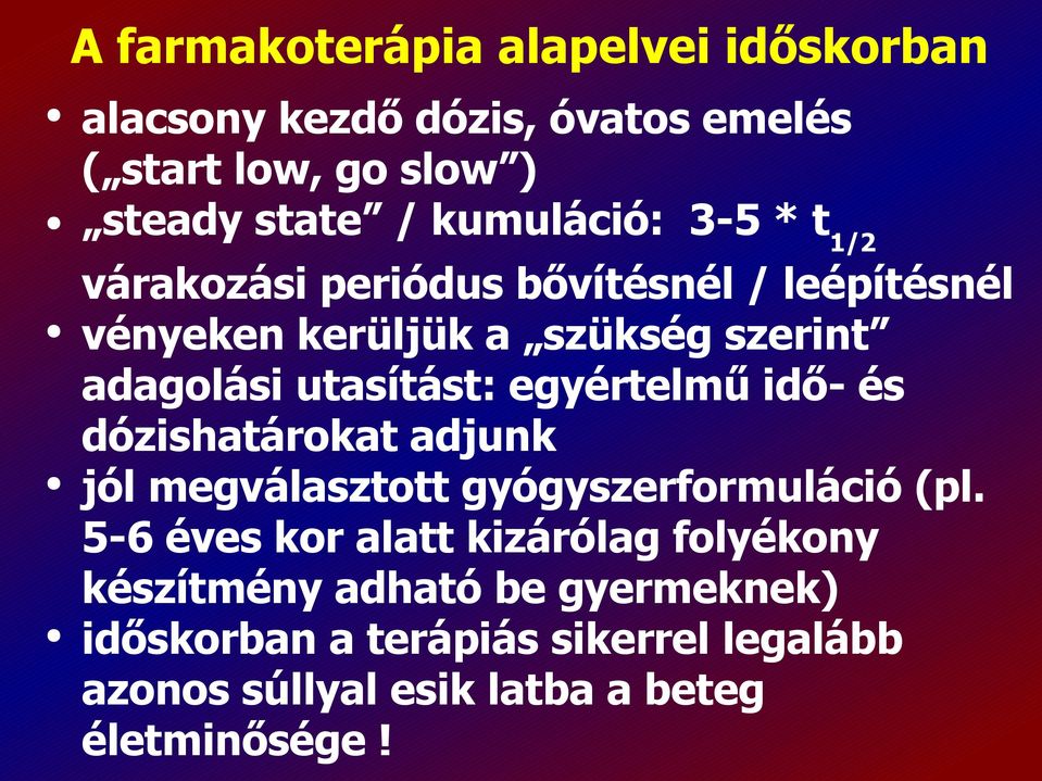 utasítást: egyértelmű idő- és dózishatárokat adjunk jól megválasztott gyógyszerformuláció (pl.
