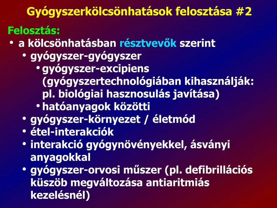 biológiai hasznosulás javítása) hatóanyagok közötti gyógyszer-környezet / életmód étel-interakciók