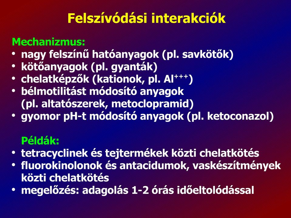 altatószerek, metoclopramid) gyomor ph-t módosító anyagok (pl.