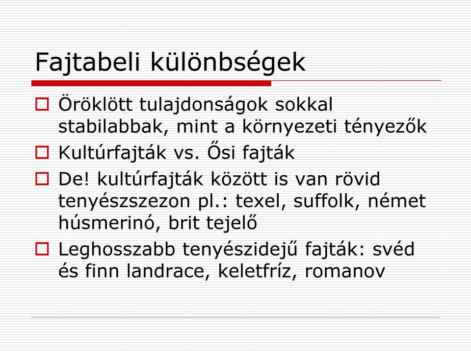 kultúrfajták között is van rövid tenyészszezon pl.