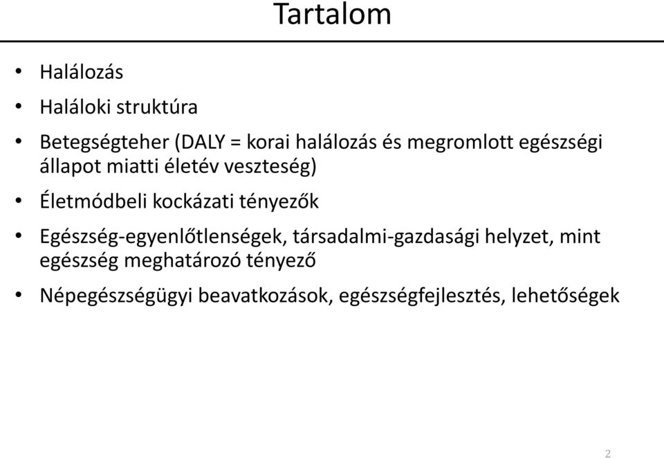 tényezők Egészség-egyenlőtlenségek, társadalmi-gazdasági helyzet, mint egészség