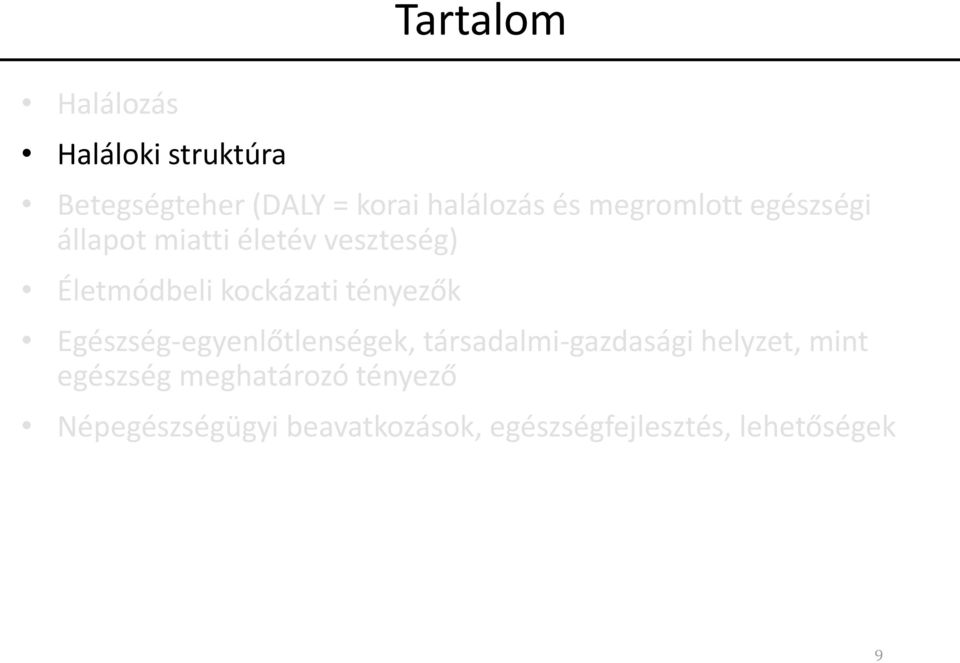 tényezők Egészség-egyenlőtlenségek, társadalmi-gazdasági helyzet, mint egészség