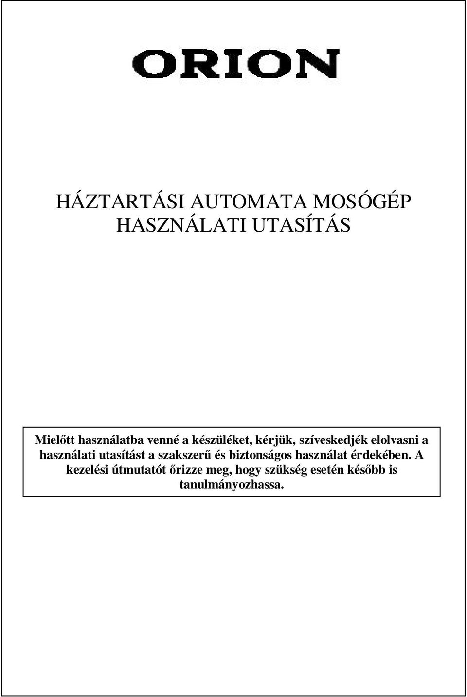 utasítást a szakszer és biztonságos használat érdekében.