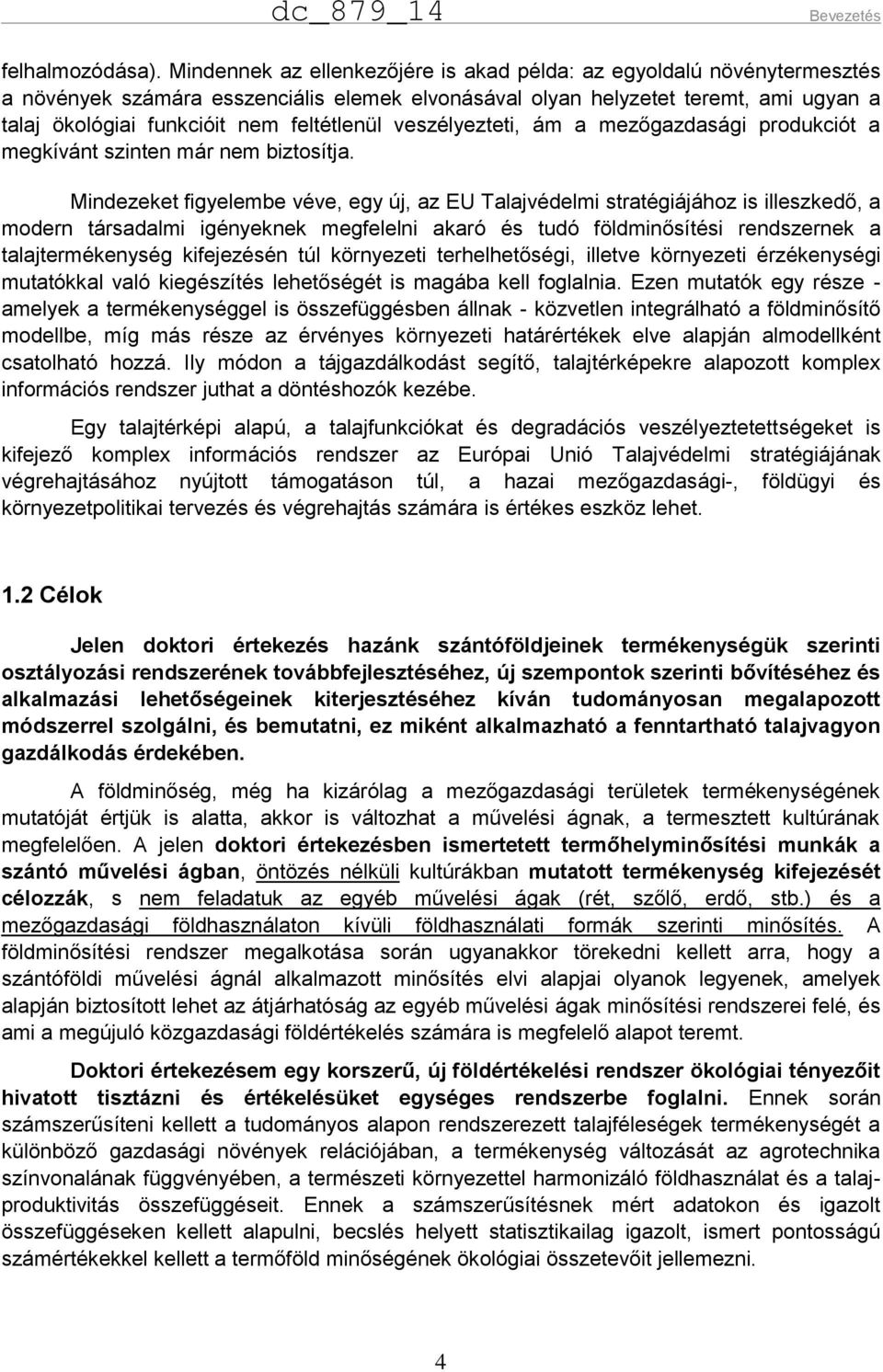 feltétlenül veszélyezteti, ám a mezőgazdasági produkciót a megkívánt szinten már nem biztosítja.