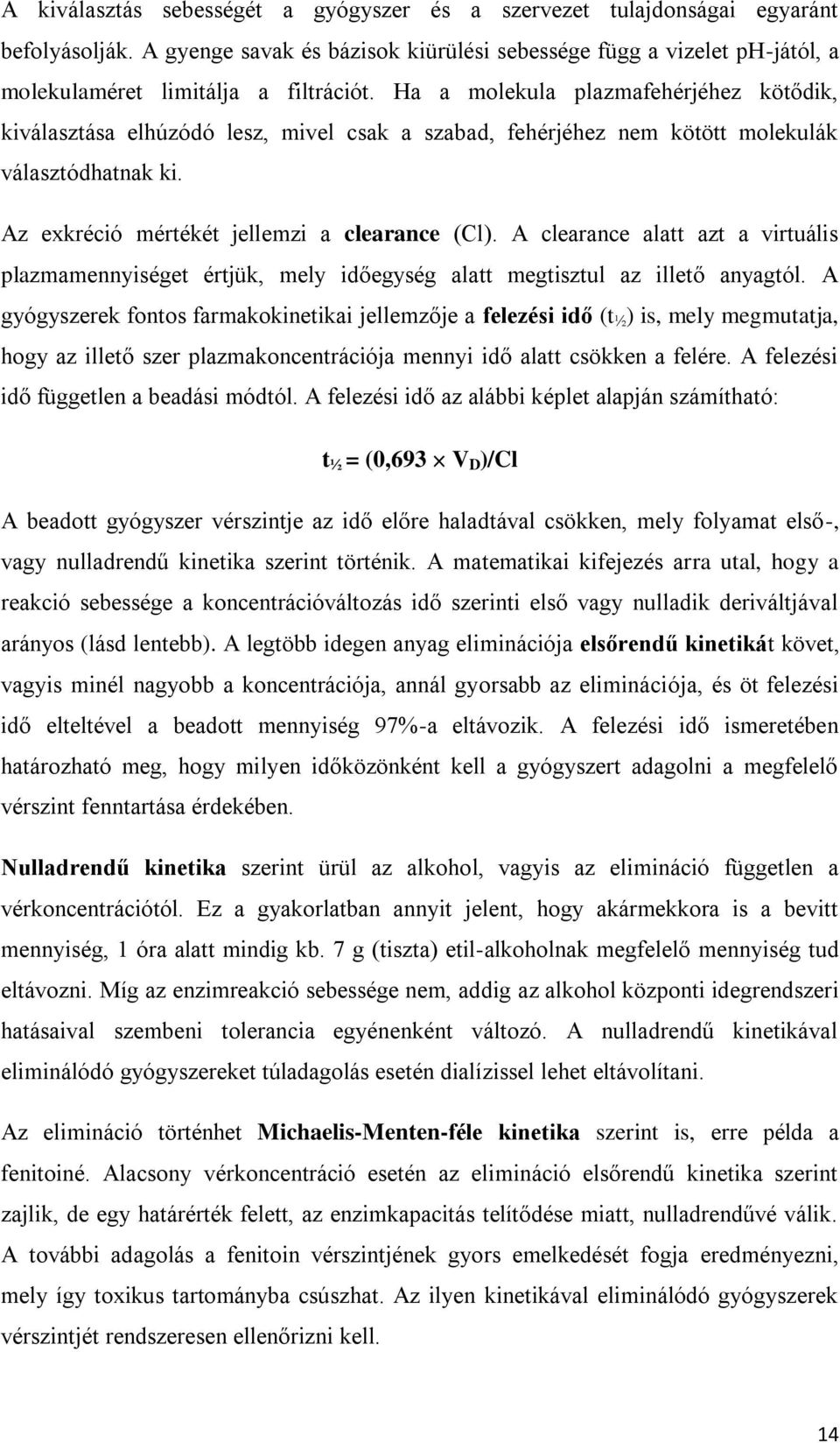 A clearance alatt azt a virtuális plazmamennyiséget értjük, mely időegység alatt megtisztul az illető anyagtól.