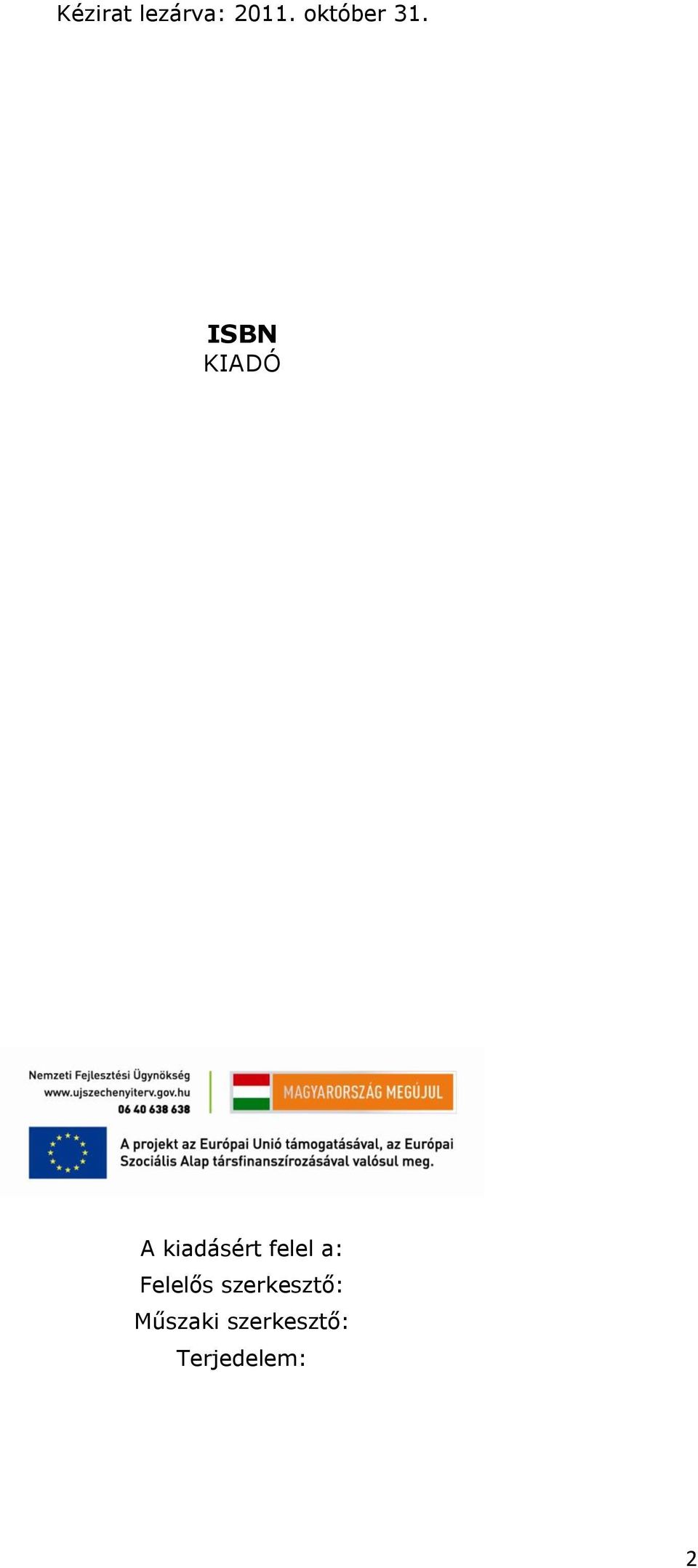 ISBN KIADÓ A kiadásért felel