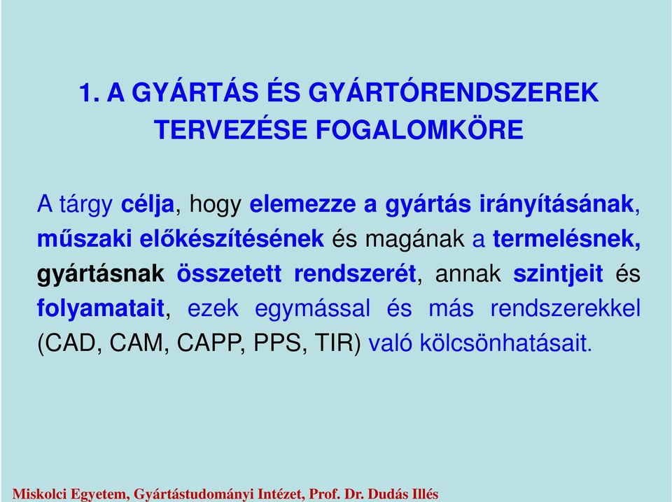 irányításának, műszaki előkészítésének és magának a termelésnek, gyártásnak összetett