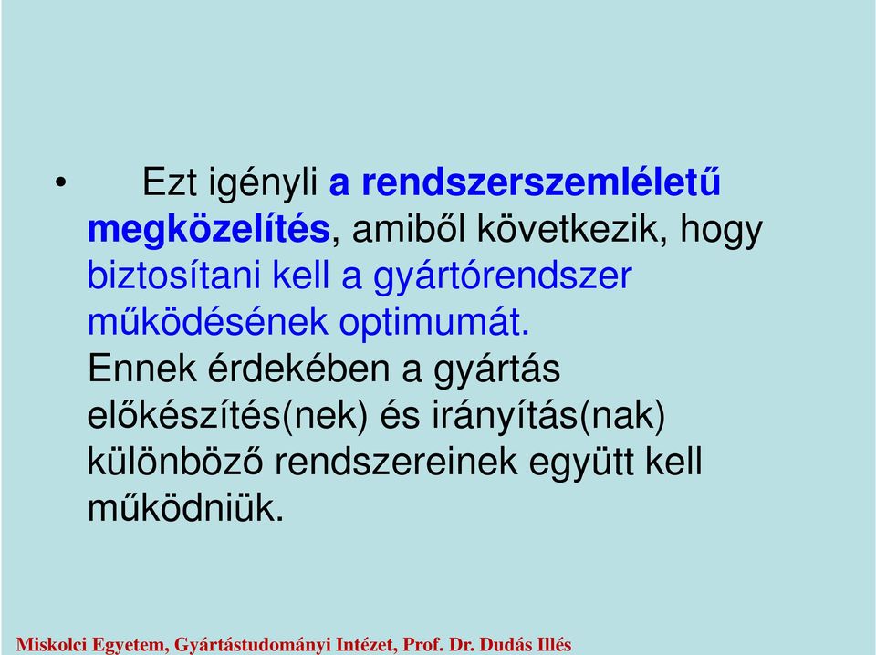 következik, hogy biztosítani kell a gyártórendszer működésének optimumát.