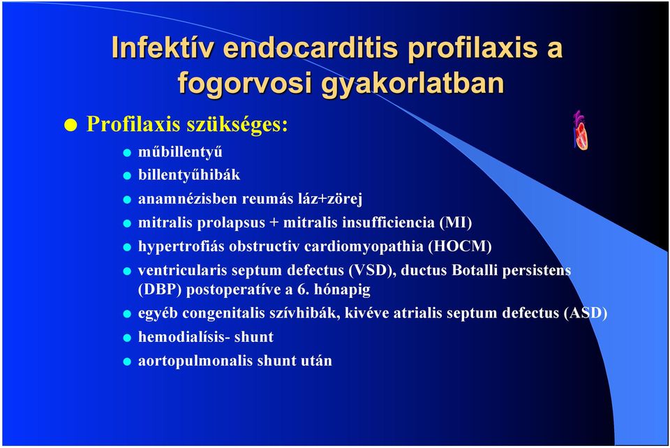 ventricularis septum defectus (VSD), ductus Botalli persistens (DBP) postoperatíve a 6.