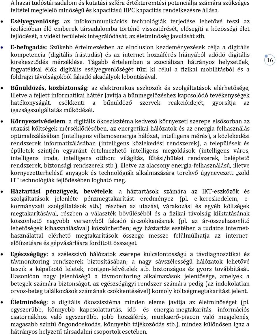 integrálódását, az életminőség javulását stb.