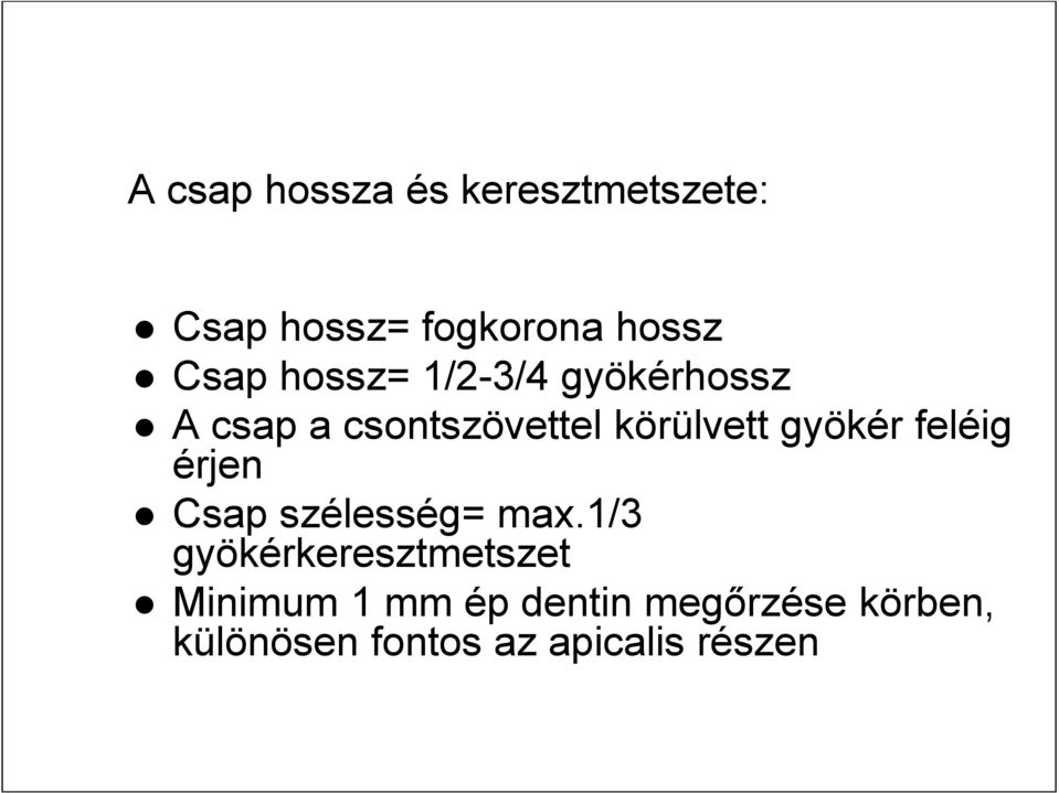 feléig érjen Csap szélesség= max.