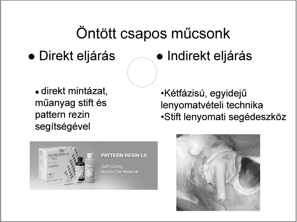 segítségével Indirekt eljárás Kétfázisú,