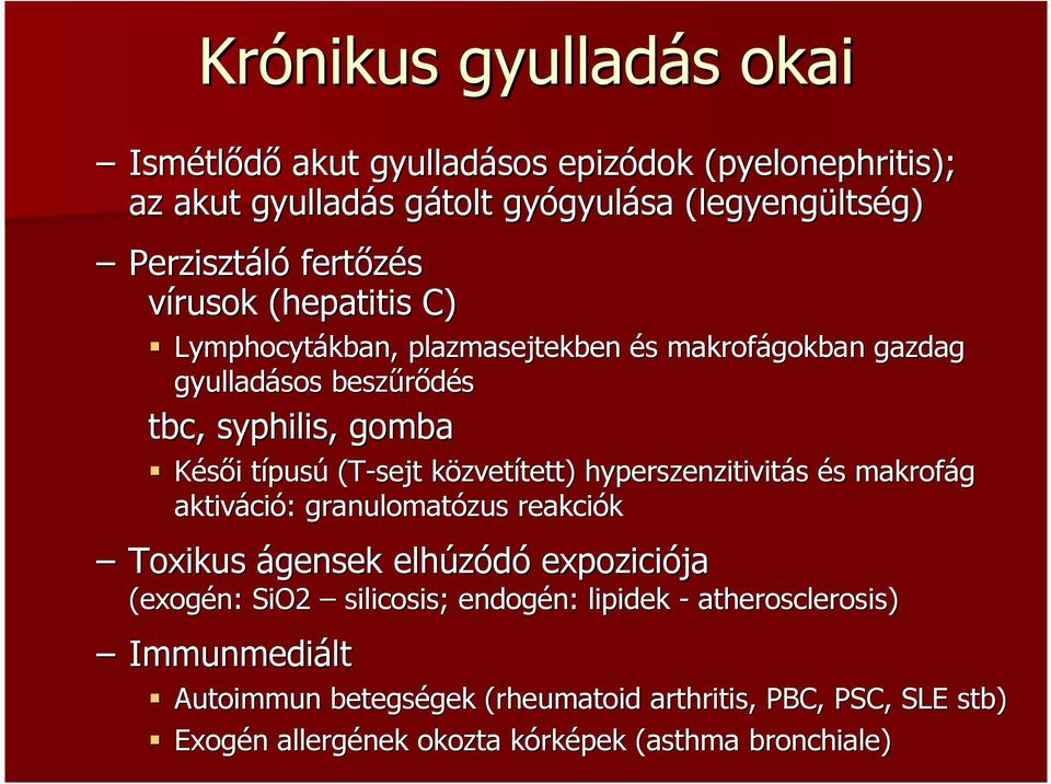 közvetk zvetített) tett) hyperszenzitivitás és s makrofág aktiváci ció: : granulomatózus reakciók Toxikus ágensek elhúzódó expoziciója (exogén: SiO2 silicosis;