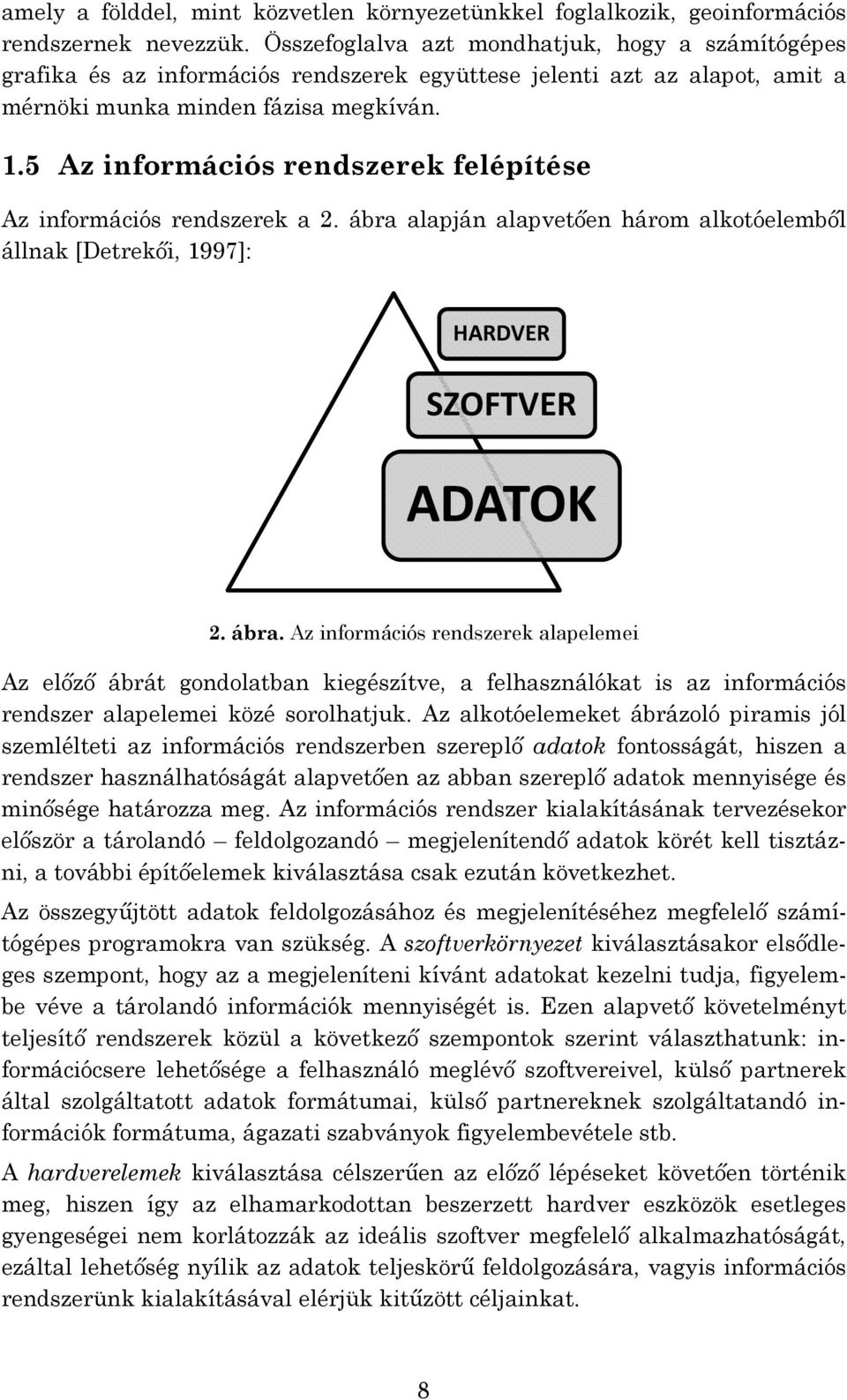 5 Az információs rendszerek felépítése Az információs rendszerek a 2. ábra 