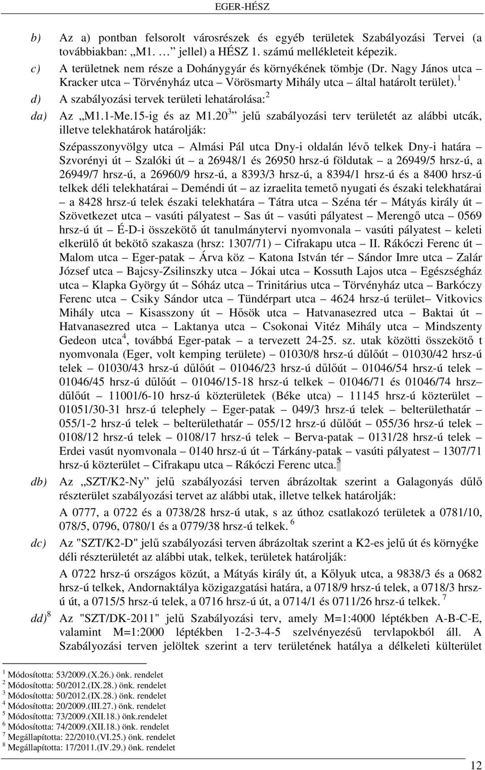 1 d) A szabályozási tervek területi lehatárolása: 2 da) Az M1.1-Me.15-ig és az M1.