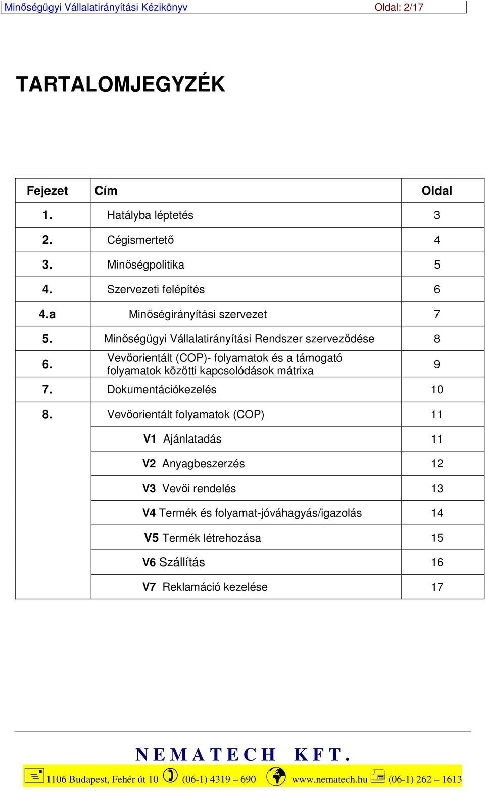 Vevőorientált (COP)- folyamatok és a támogató folyamatok közötti kapcsolódások mátrixa 7. Dokumentációkezelés 10 8.