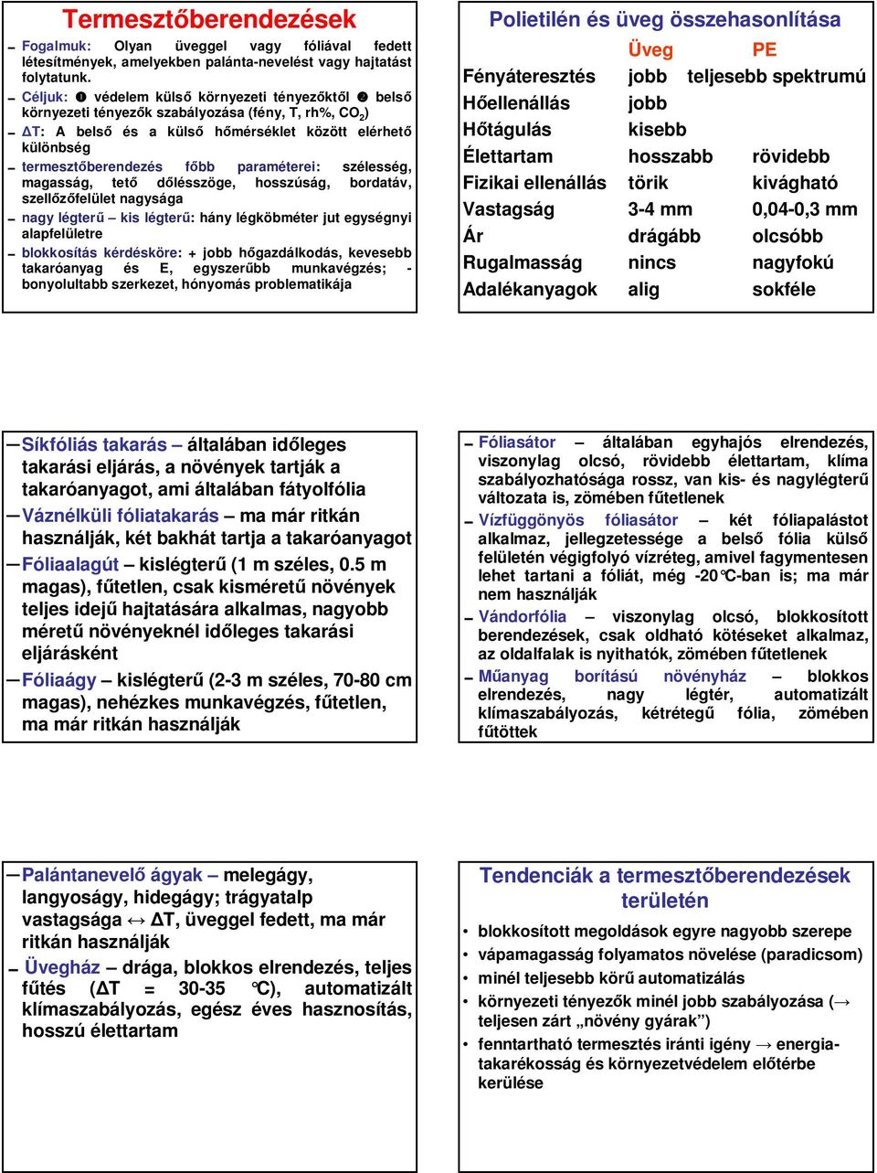 paraméterei: szélesség, magasság, tető dőlésszöge, hosszúság, bordatáv, szellőzőfelület nagysága 0nagy légterű kis légterű: hány légköbméter jut egységnyi alapfelületre 0blokkosítás kérdésköre: +
