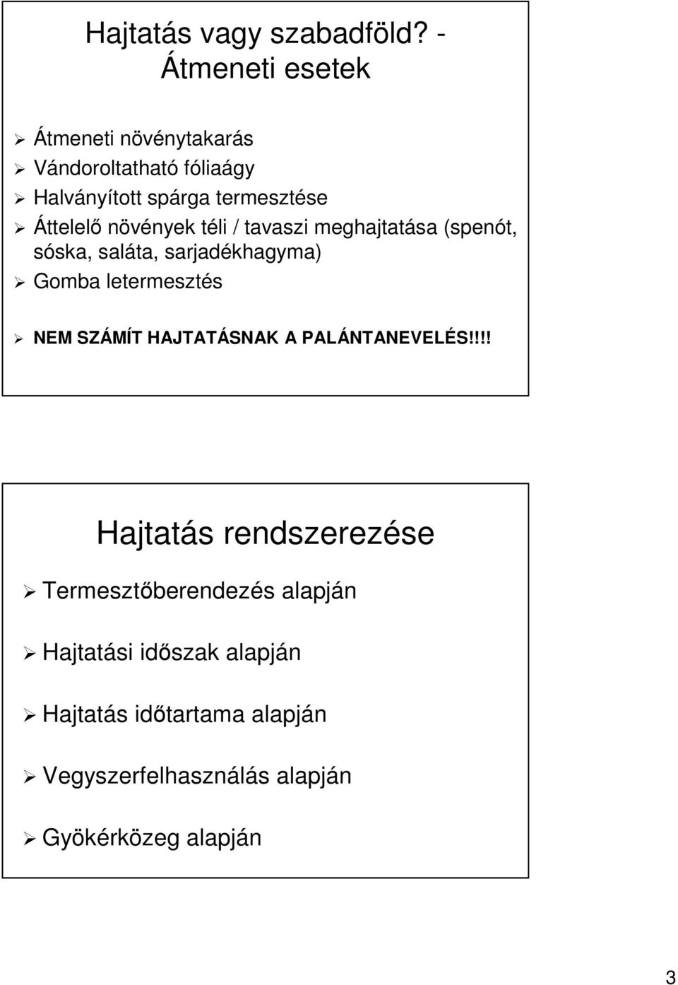 növények téli / tavaszi meghajtatása (spenót, sóska, saláta, sarjadékhagyma) Gomba letermesztés NEM SZÁMÍT