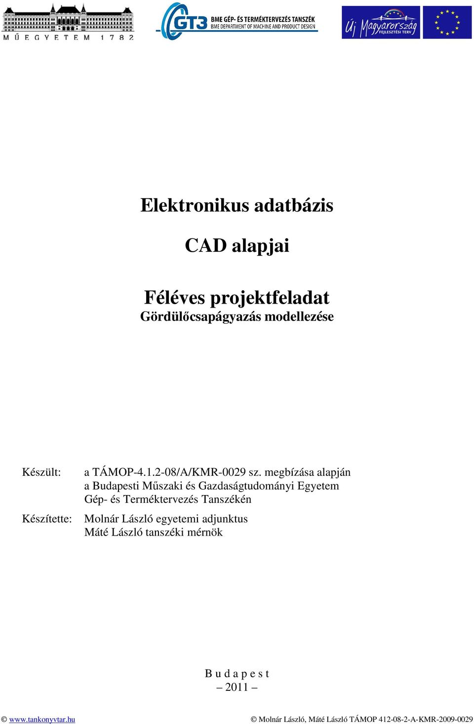 megbízása alapján a Budapesti Műszaki és Gazdaságtudományi Egyetem Gép- és